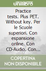 Practice tests. Plus PET. Without key. Per le Scuole superiori. Con espansione online. Con CD-Audio. Con CD-ROM. Vol. 3 libro