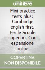 Mini practice tests plus: Cambridge english first. Per le Scuole superiori. Con espansione online libro