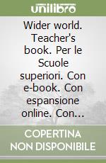 Wider world. Teacher's book. Per le Scuole superiori. Con e-book. Con espansione online. Con DVD-ROM. Vol. 2 libro