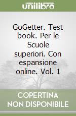 GoGetter. Test book. Per le Scuole superiori. Con espansione online. Vol. 1 libro