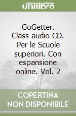 GoGetter. Class audio CD. Per le Scuole superiori. Con espansione online. Vol. 2 libro