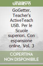 GoGetter. Teacher's ActiveTeach USB. Per le Scuole superiori. Con espansione online. Vol. 3 libro