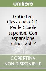 GoGetter. Class audio CD. Per le Scuole superiori. Con espansione online. Vol. 4 libro