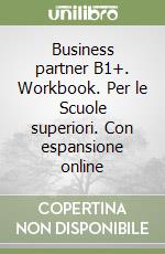 Business partner B1+. Workbook. Per le Scuole superiori. Con espansione online libro