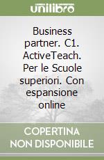 Business partner. C1. ActiveTeach. Per le Scuole superiori. Con espansione online libro