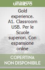 Gold experience. A1. Classroom USB. Per le Scuole superiori. Con espansione online libro