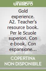 Gold experience. A2. Teacher's resource book. Per le Scuole superiori. Con e-book. Con espansione online libro