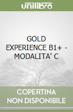 GOLD EXPERIENCE B1+ - MODALITA' C libro