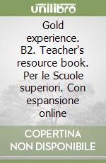 Gold experience. B2. Teacher's resource book. Per le Scuole superiori. Con espansione online libro