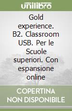 Gold experience. B2. Classroom USB. Per le Scuole superiori. Con espansione online libro