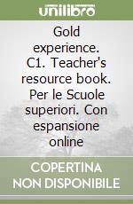 Gold experience. C1. Teacher's resource book. Per le Scuole superiori. Con espansione online libro