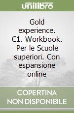 Gold experience. C1. Workbook. Per le Scuole superiori. Con espansione online libro