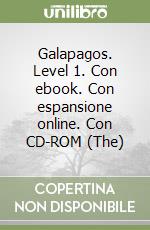 Galapagos. Level 1. Con ebook. Con espansione online. Con CD-ROM (The) libro