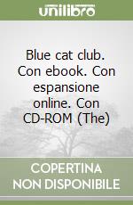 Blue cat club. Con ebook. Con espansione online. Con CD-ROM (The) libro