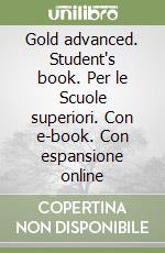Gold advanced. Student's book. Per le Scuole superiori. Con e-book. Con espansione online libro