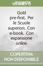 Gold pre-first. Per le Scuole superiori. Con e-book. Con espansione online libro