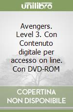 Avengers. Level 3. Con Contenuto digitale per accesso on line. Con DVD-ROM libro