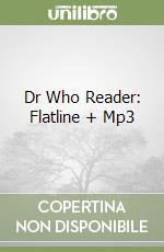 Dr Who Reader: Flatline + Mp3 libro