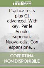 Practice tests plus C1 advanced. With key. Per le Scuole superiori. Nuova ediz. Con espansione online libro