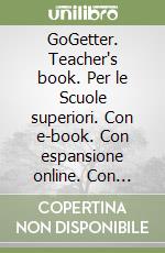 GoGetter. Teacher's book. Per le Scuole superiori. Con e-book. Con espansione online. Con DVD-ROM. Vol. 1 libro