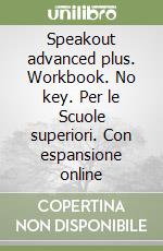 Speakout advanced plus. Workbook. No key. Per le Scuole superiori. Con espansione online libro