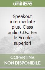 Speakout intermediate plus. Class audio CDs. Per le Scuole superiori