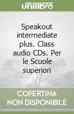 Speakout intermediate plus. Class audio CDs. Per le Scuole superiori libro