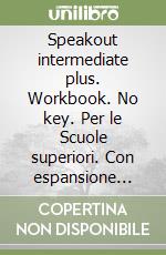 Speakout intermediate plus. Workbook. No key. Per le Scuole superiori. Con espansione online libro