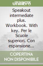 Speakout intermediate plus. Workbook. With key. Per le Scuole superiori. Con espansione online libro