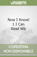 Now I Know! 1 I Can Read Wb