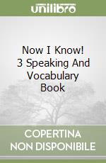 Now I Know! 3 Speaking And Vocabulary Book libro