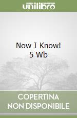 Now I Know! 5 Wb