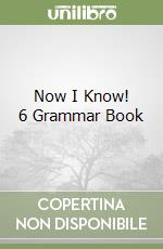 Now I Know! 6 Grammar Book