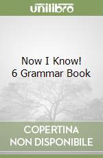 Now I Know! 6 Grammar Book libro