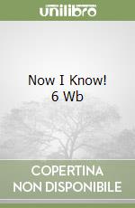 Now I Know! 6 Wb libro