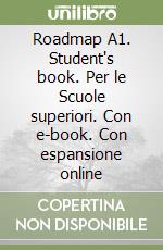 Roadmap A1. Student's book. Per le Scuole superiori. Con e-book. Con espansione online libro