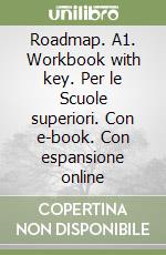 Roadmap. A1. Workbook with key. Per le Scuole superiori. Con e-book. Con espansione online libro