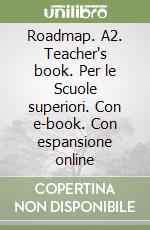 Roadmap. A2. Teacher's book. Per le Scuole superiori. Con e-book. Con espansione online libro