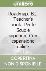 Roadmap. B1. Teacher's book. Per le Scuole superiori. Con espansione online libro