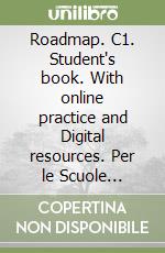 Roadmap. C1. Student's book. With online practice and Digital resources. Per le Scuole superiori. Con e-book. Con espansione online libro