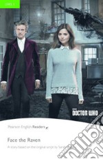 Doctor Who. Face the raven. Level 3. Con espansione online. Con CD-Audio libro