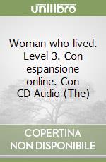 Woman who lived. Level 3. Con espansione online. Con CD-Audio (The)