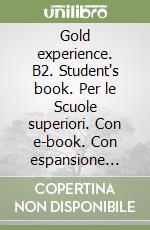 Gold experience. B2. Student's book. Per le Scuole superiori. Con e-book. Con espansione online libro