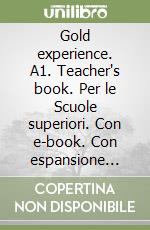 Gold experience. A1. Teacher's book. Per le Scuole superiori. Con e-book. Con espansione online libro