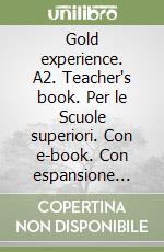 Gold experience. A2. Teacher's book. Per le Scuole superiori. Con e-book. Con espansione online libro