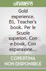 Gold experience. B1. Teacher's book. Per le Scuole superiori. Con e-book. Con espansione online libro