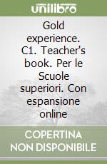 Gold experience. C1. Teacher's book. Per le Scuole superiori. Con espansione online libro