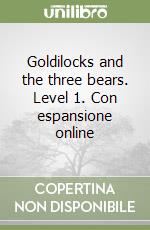 Goldilocks and the three bears. Level 1. Con espansione online libro