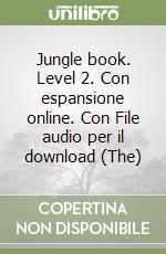 Jungle book. Level 2. Con espansione online. Con File audio per il download (The) libro