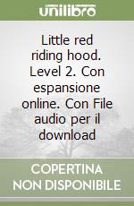 Little red riding hood. Level 2. Con espansione online. Con File audio per il download libro